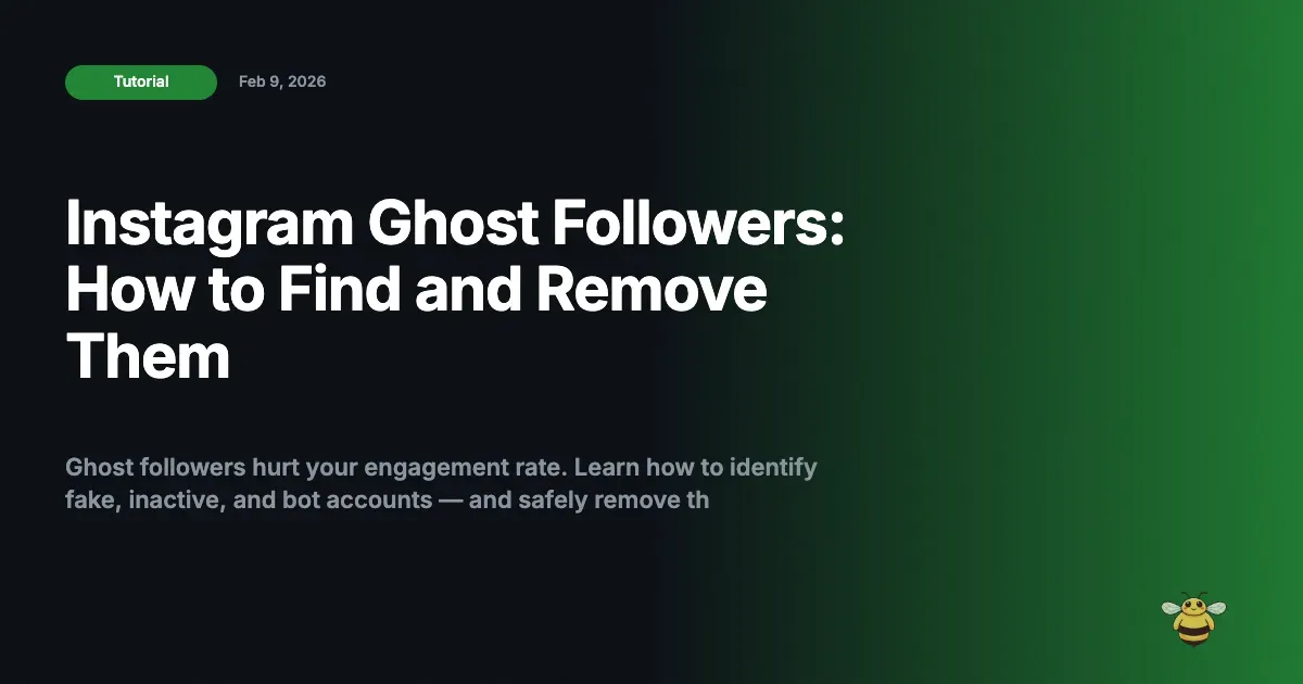 Instagram Ghost Followers: How to Find and Remove Them (2026 Guide)